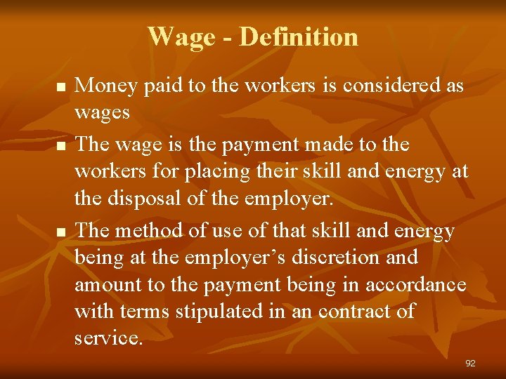 Wage - Definition n Money paid to the workers is considered as wages The