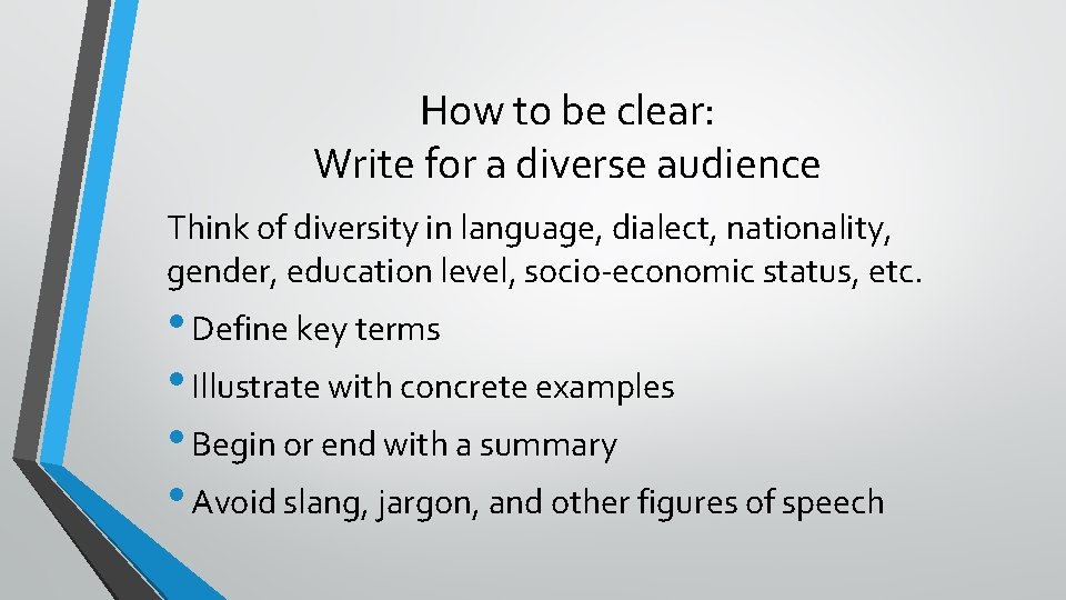 How to be clear: Write for a diverse audience Think of diversity in language,