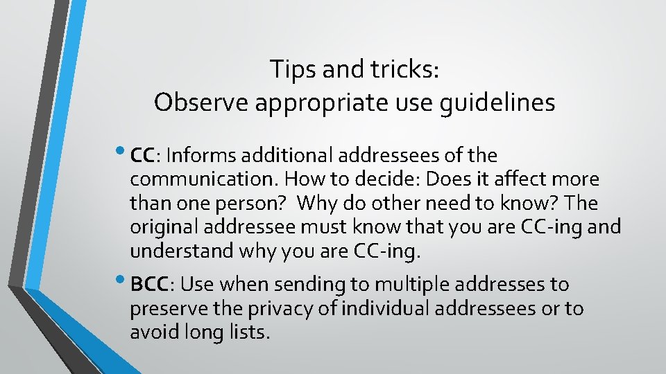 Tips and tricks: Observe appropriate use guidelines • CC: Informs additional addressees of the