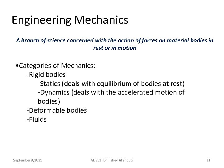 Engineering Mechanics A branch of science concerned with the action of forces on material