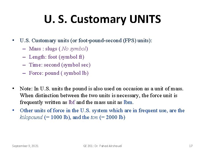 U. S. Customary UNITS • U. S. Customary units (or foot-pound-second (FPS) units): –