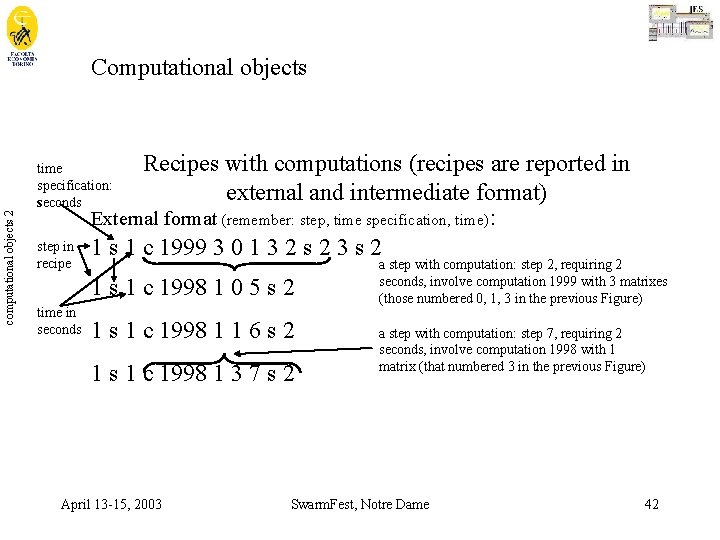 Computational objects Recipes with computations (recipes are reported in external and intermediate format) External