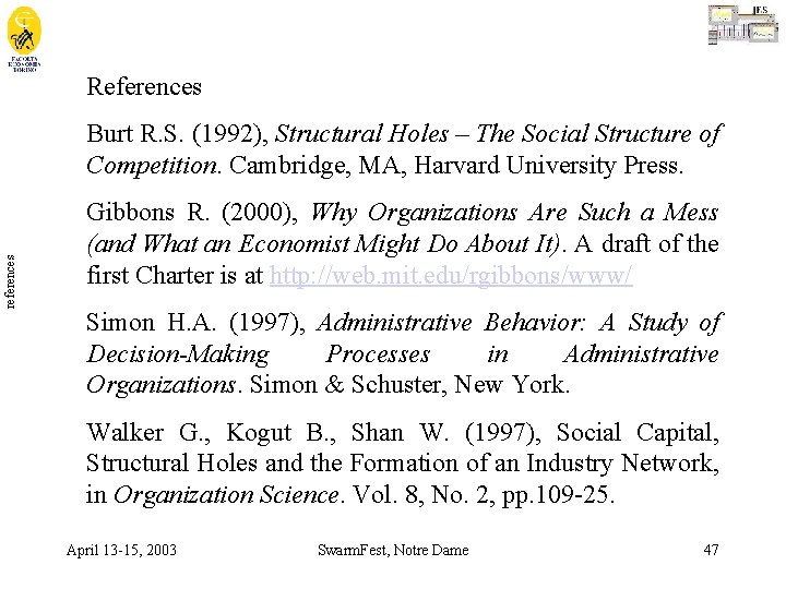 References references Burt R. S. (1992), Structural Holes – The Social Structure of Competition.