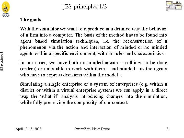 j. ES principles 1/3 The goals With the simulator we want to reproduce in