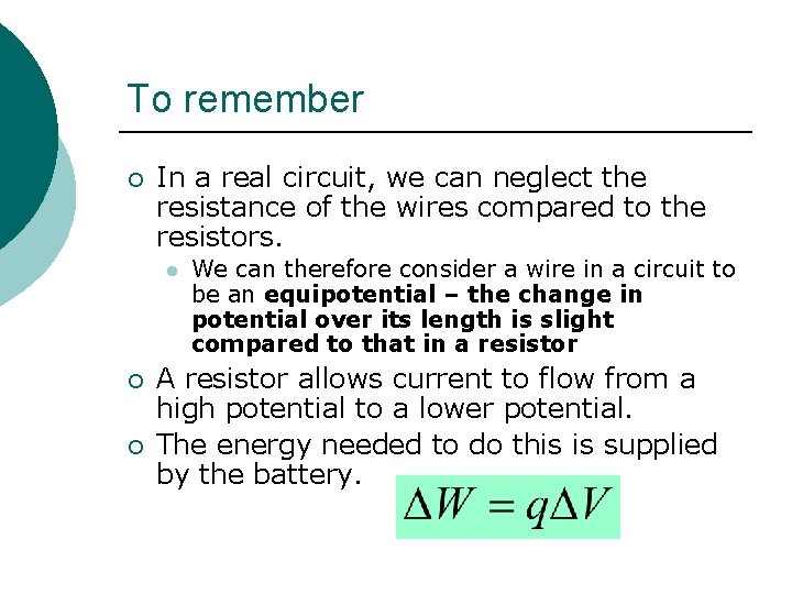 To remember ¡ In a real circuit, we can neglect the resistance of the