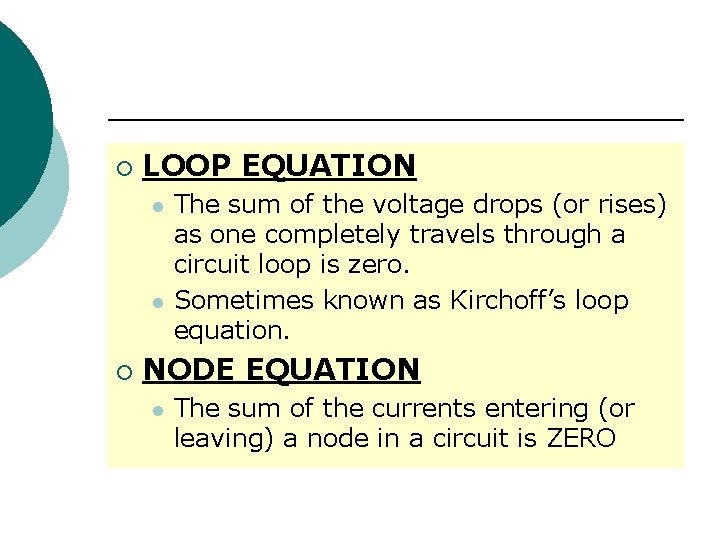 ¡ LOOP EQUATION l l ¡ The sum of the voltage drops (or rises)