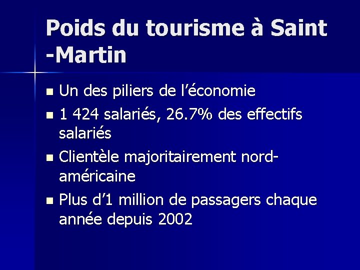 Poids du tourisme à Saint -Martin Un des piliers de l’économie 1 424 salariés,