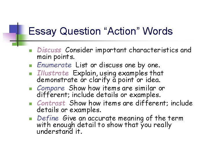 Essay Question “Action” Words n n n Discuss Consider important characteristics and main points.