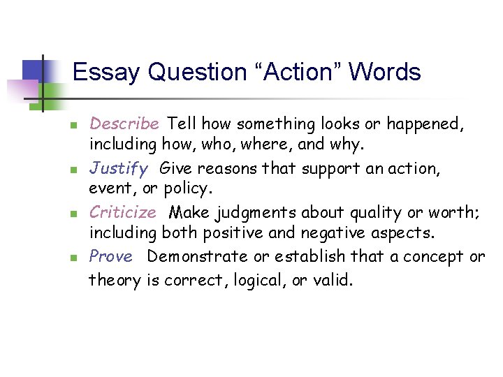 Essay Question “Action” Words n n Describe Tell how something looks or happened, including