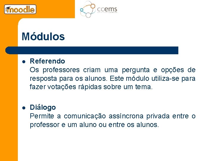 Módulos l Referendo Os professores criam uma pergunta e opções de resposta para os