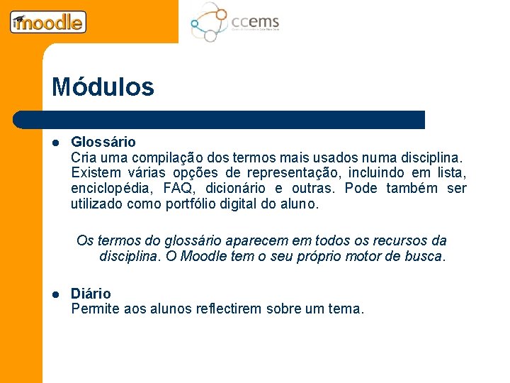 Módulos l Glossário Cria uma compilação dos termos mais usados numa disciplina. Existem várias