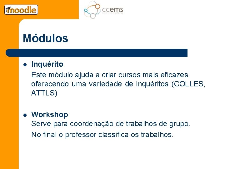 Módulos l Inquérito Este módulo ajuda a criar cursos mais eficazes oferecendo uma variedade