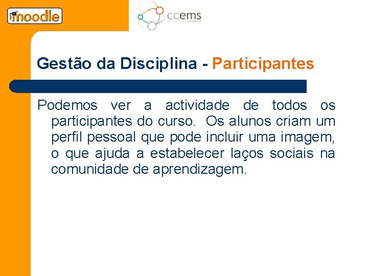 Gestão da Disciplina - Participantes Podemos ver a actividade de todos os participantes do