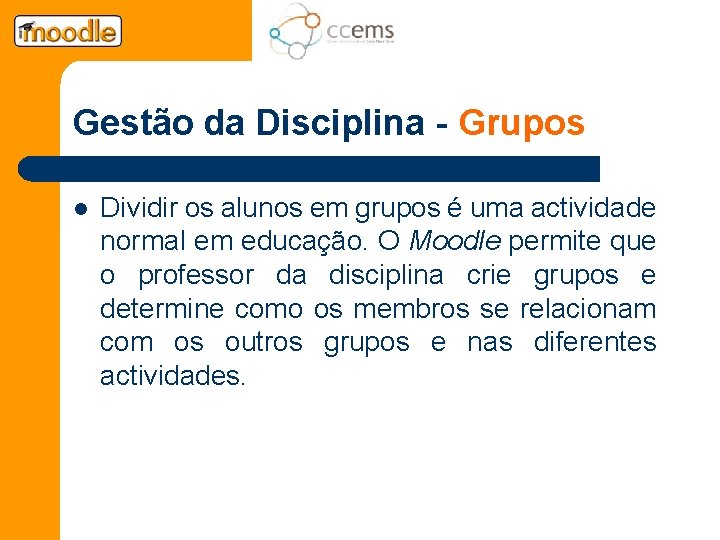 Gestão da Disciplina - Grupos l Dividir os alunos em grupos é uma actividade
