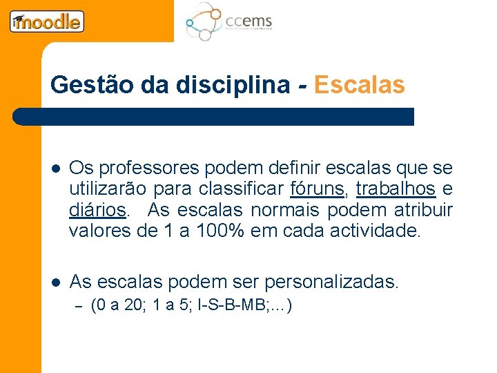 Gestão da disciplina - Escalas l Os professores podem definir escalas que se utilizarão