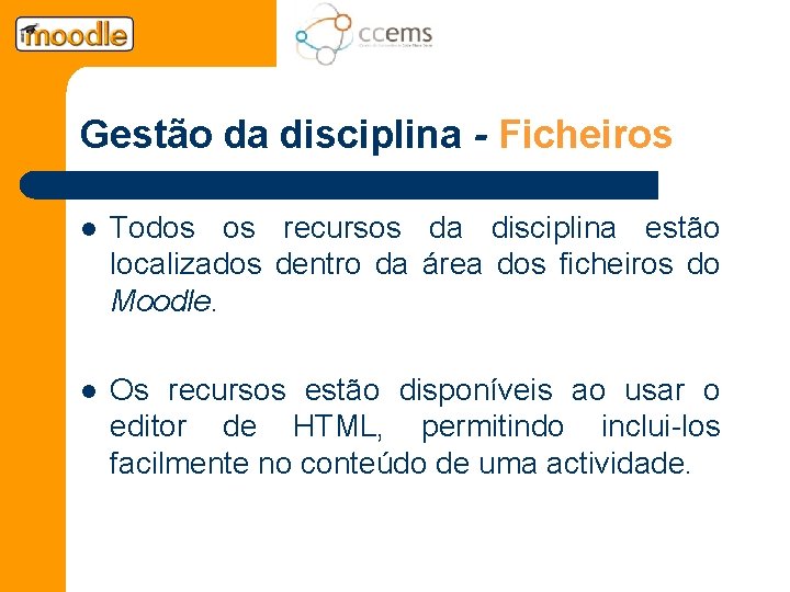 Gestão da disciplina - Ficheiros l Todos os recursos da disciplina estão localizados dentro