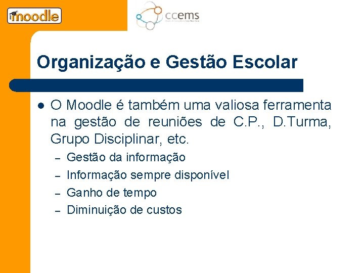 Organização e Gestão Escolar l O Moodle é também uma valiosa ferramenta na gestão