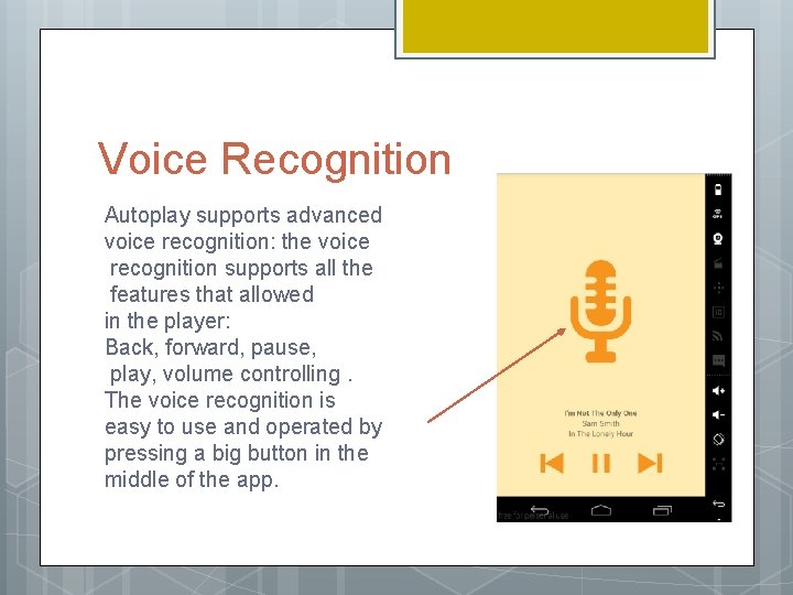 Voice Recognition Autoplay supports advanced voice recognition: the voice recognition supports all the features