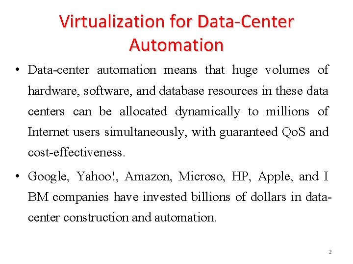 Virtualization for Data-Center Automation • Data-center automation means that huge volumes of hardware, software,