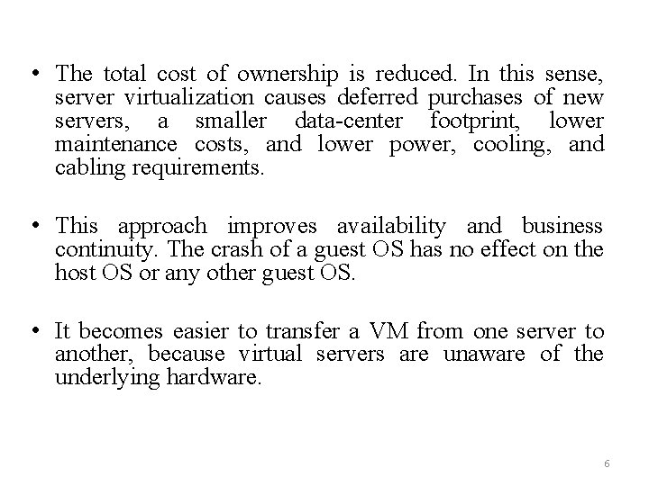  • The total cost of ownership is reduced. In this sense, server virtualization