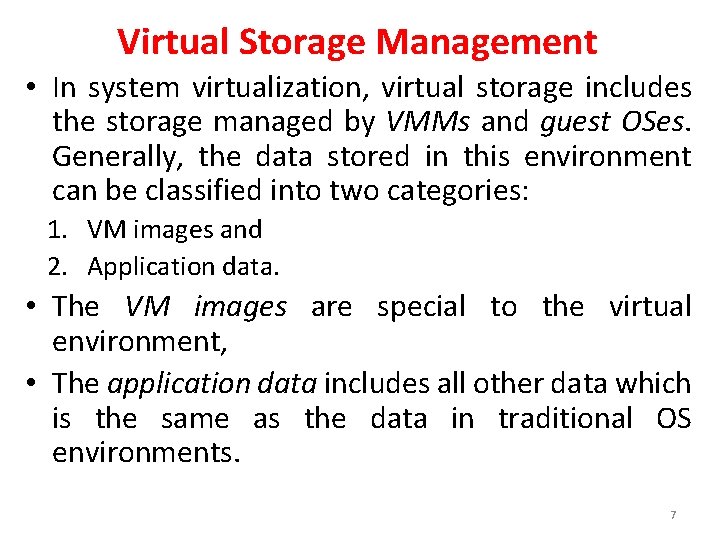 Virtual Storage Management • In system virtualization, virtual storage includes the storage managed by