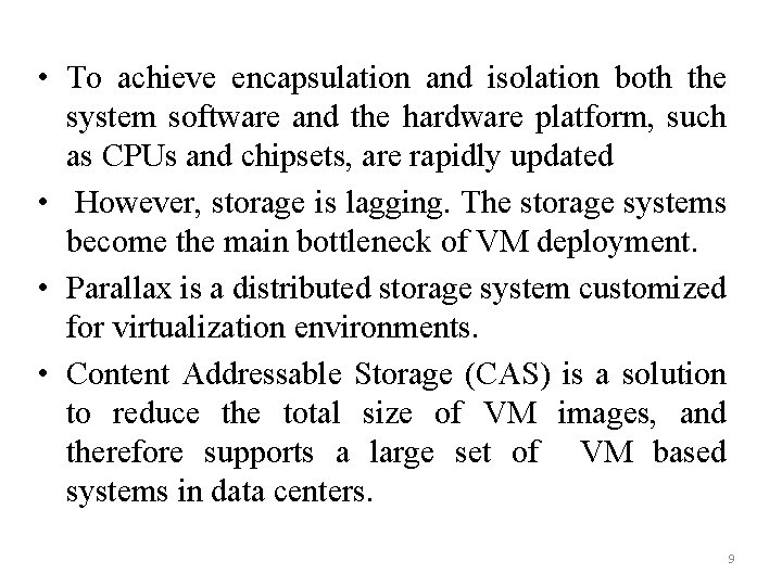  • To achieve encapsulation and isolation both the system software and the hardware