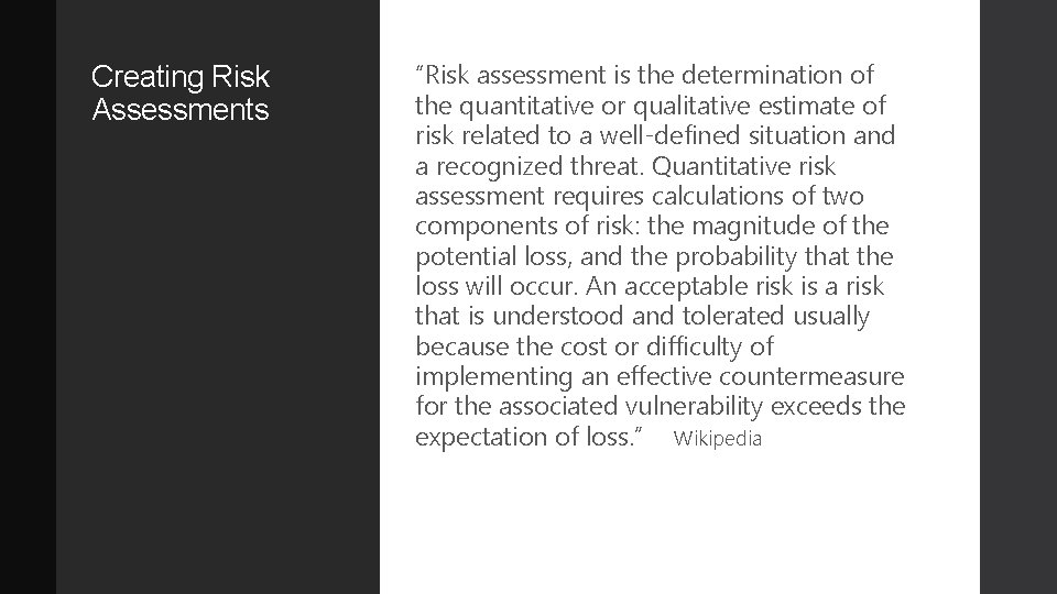 Creating Risk Assessments “Risk assessment is the determination of the quantitative or qualitative estimate