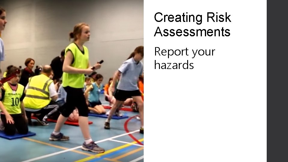 Creating Risk Assessments Report your hazards 