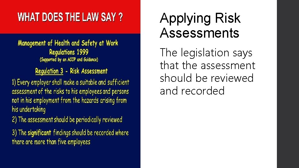 Applying Risk Assessments The legislation says that the assessment should be reviewed and recorded