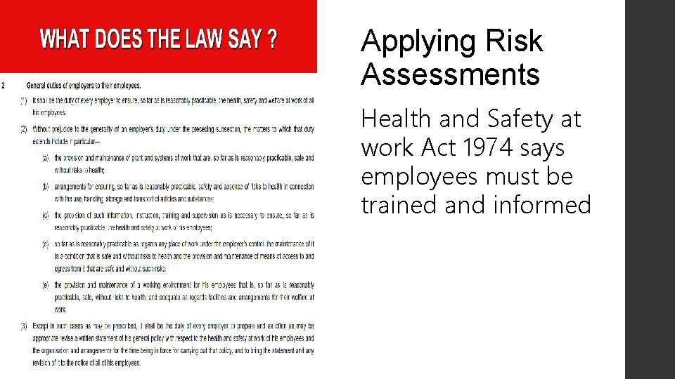 Applying Risk Assessments Health and Safety at work Act 1974 says employees must be