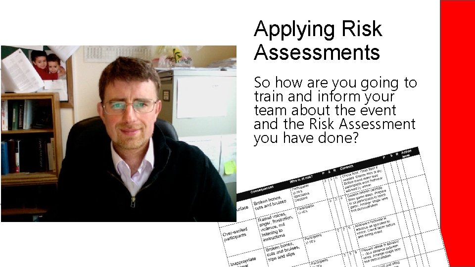 Applying Risk Assessments So how are you going to train and inform your team