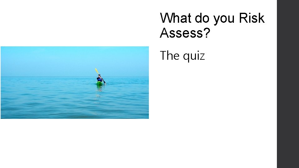 What do you Risk Assess? The quiz 