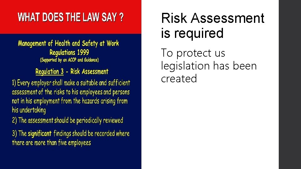 Risk Assessment is required To protect us legislation has been created 