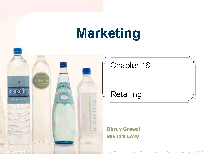 Marketing Chapter 16 Retailing Dhruv Grewal Michael Levy Mc. Graw-Hill/Irwin Copyright © 2008 by