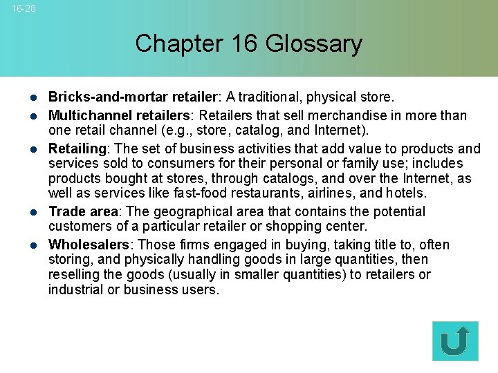 16 -28 Chapter 16 Glossary l l l Bricks-and-mortar retailer: A traditional, physical store.