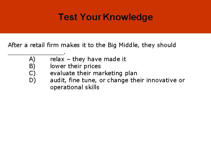 16 -5 Test Your Knowledge After a retail firm makes it to the Big