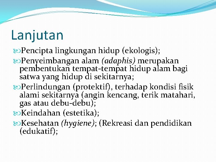 Lanjutan Pencipta lingkungan hidup (ekologis); Penyeimbangan alam (adaphis) merupakan pembentukan tempat-tempat hidup alam bagi