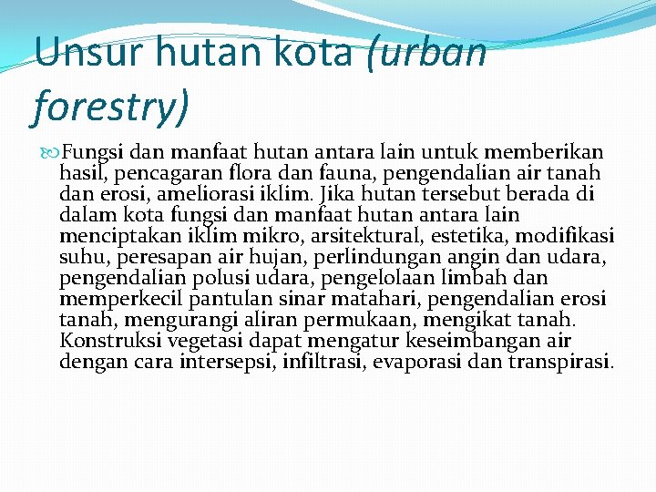 Unsur hutan kota (urban forestry) Fungsi dan manfaat hutan antara lain untuk memberikan hasil,