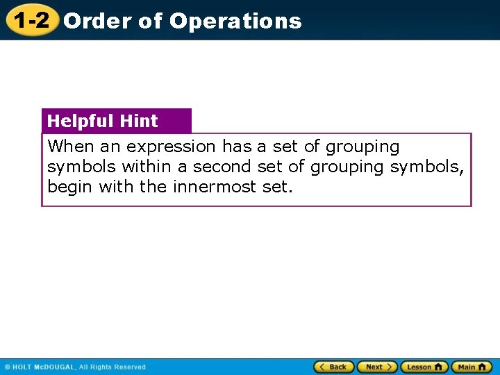 1 -2 Order of Operations Helpful Hint When an expression has a set of