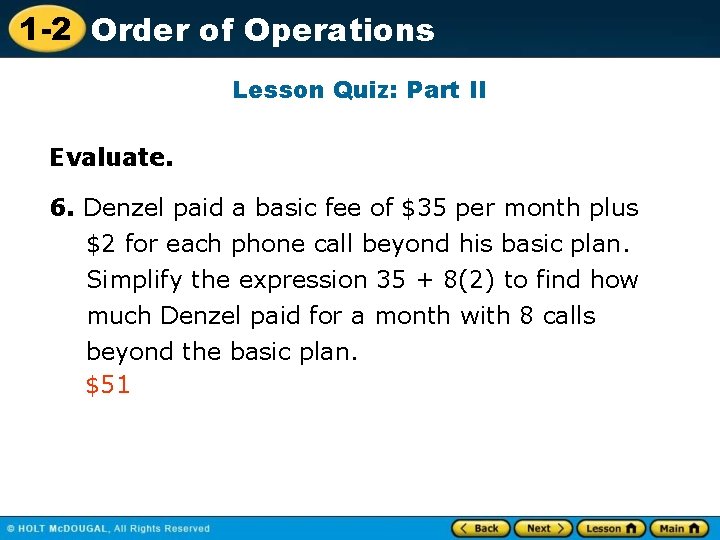 1 -2 Order of Operations Lesson Quiz: Part II Evaluate. 6. Denzel paid a