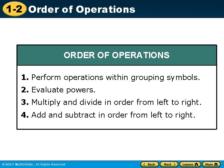1 -2 Order of Operations ORDER OF OPERATIONS 1. Perform operations within grouping symbols.