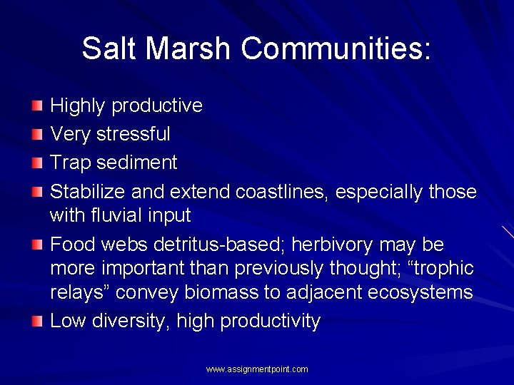 Salt Marsh Communities: Highly productive Very stressful Trap sediment Stabilize and extend coastlines, especially