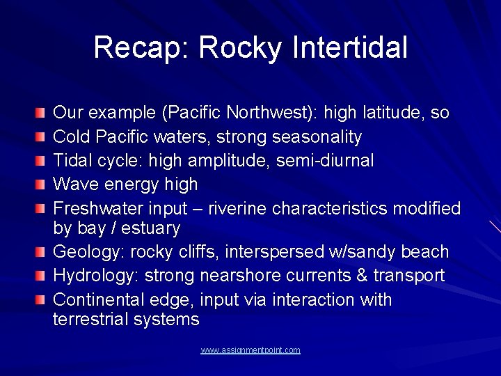 Recap: Rocky Intertidal Our example (Pacific Northwest): high latitude, so Cold Pacific waters, strong