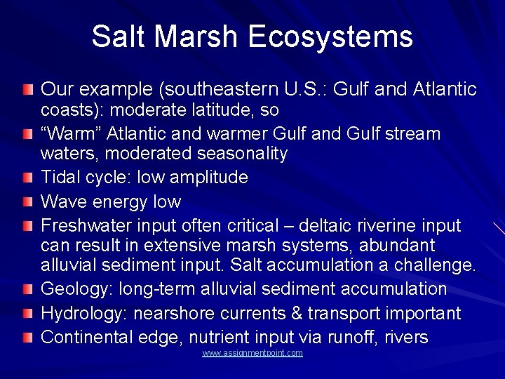 Salt Marsh Ecosystems Our example (southeastern U. S. : Gulf and Atlantic coasts): moderate