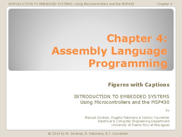 INTRODUCTION TO EMBEDDED SYSTEMS: Using Microcontrollers and the MSP 430 Chapter 4: Assembly Language
