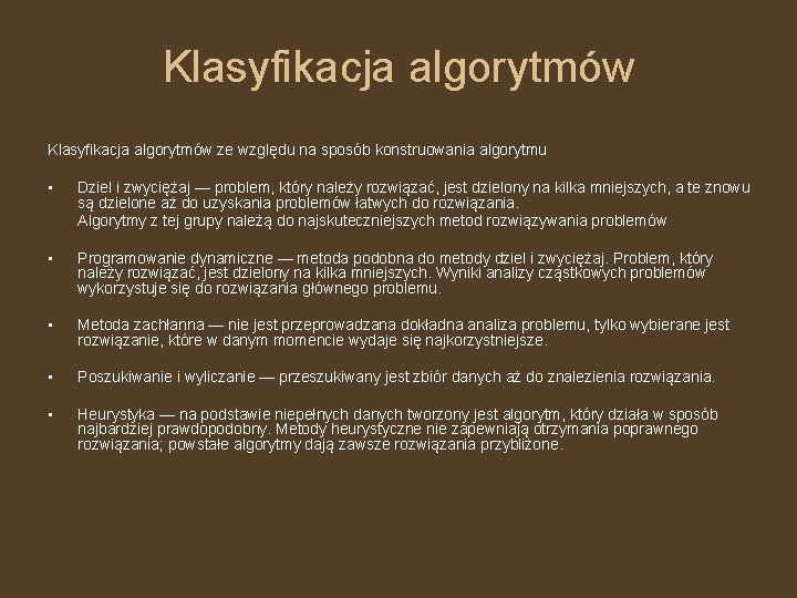 Klasyfikacja algorytmów ze względu na sposób konstruowania algorytmu • Dziel i zwyciężaj — problem,