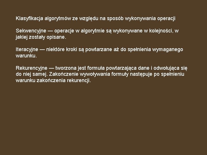 Klasyfikacja algorytmów ze względu na sposób wykonywania operacji Sekwencyjne — operacje w algorytmie są