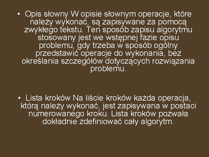  • Opis słowny W opisie słownym operacje, które należy wykonać, są zapisywane za