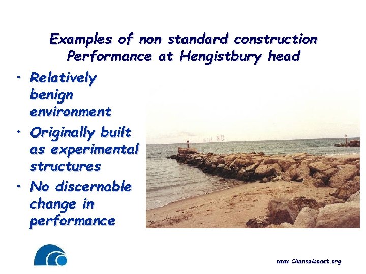 Examples of non standard construction Performance at Hengistbury head • Relatively benign environment •