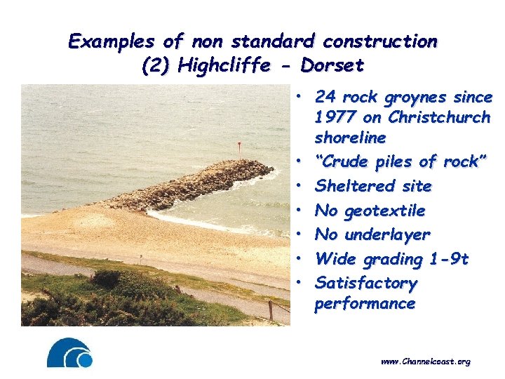 Examples of non standard construction (2) Highcliffe - Dorset • 24 rock groynes since